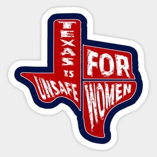 TEXAS is UNSAFE for WOMEN Sticker